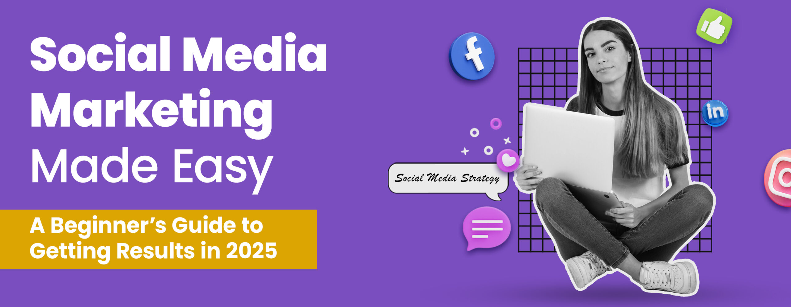 Social Media Marketing Made Easy: A Beginner’s Guide to Getting Results in 2025