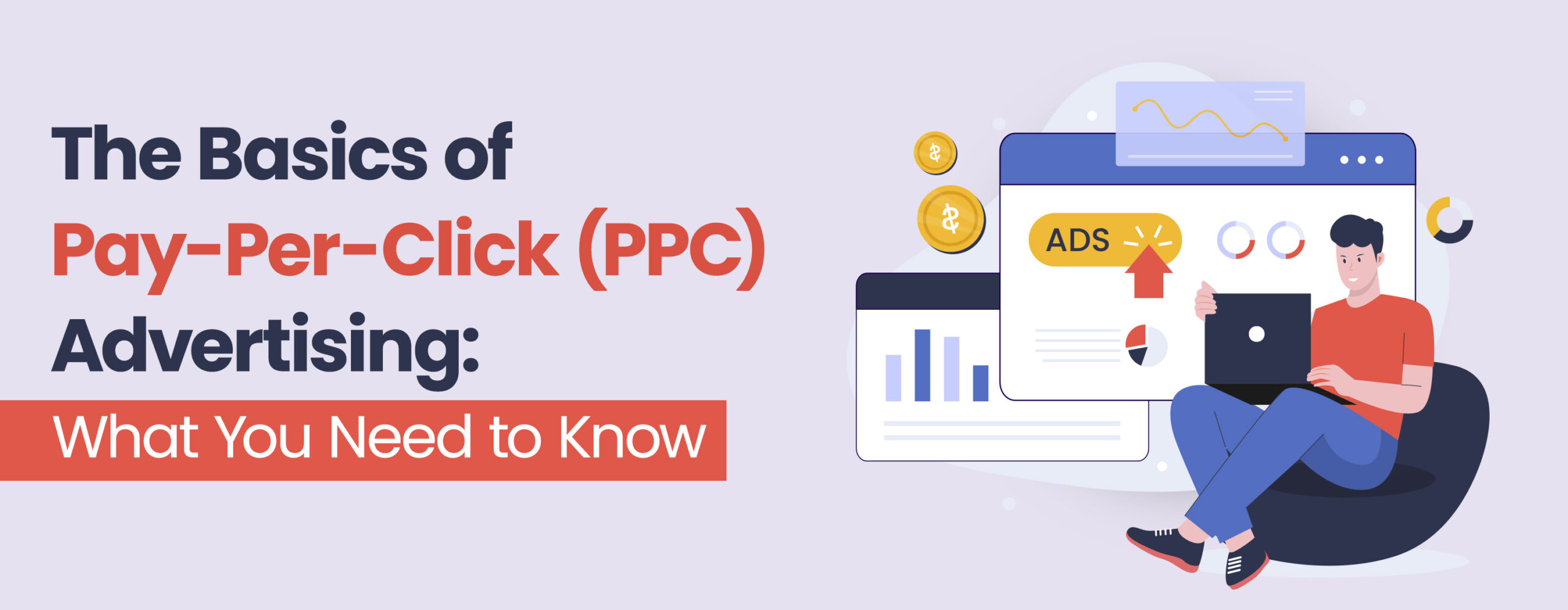 The Basics of Pay-Per-Click (PPC) Advertising: What You Need to Know