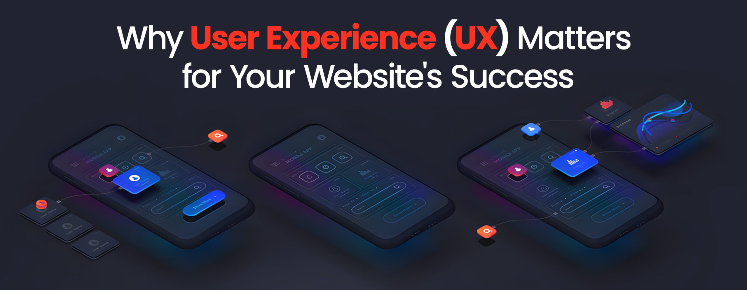 Why User Experience (UX) Matters for Your Website’s Success