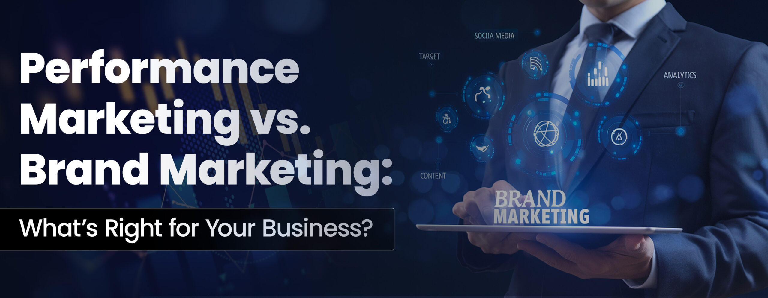 Performance Marketing vs. Brand Marketing: What’s Right for Your Business?